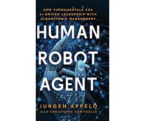 Human Robot Agent: New Fundamentals for AI-Driven Leadership with Algorithmic Management