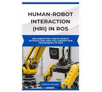 HUMAN-ROBOT INTERACTION (HRI) IN ROS: Implementing human-robot interaction and collaboration techniques in ROS