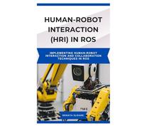 HUMAN-ROBOT INTERACTION (HRI) IN ROS: Implementing human-robot interaction and collaboration techniques in ROS
