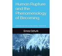 Human Rupture and the Phenomenology of Becoming: On the philosophy of life, meaning, and being - Volume II & III