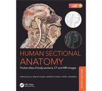 Human Sectional Anatomy by Ellis & Harold Harold Ellis CBE FRCS is Emeritus Professor of Surgery & University of London & UK. Dixon, Adrian Kendal (Emeritus Professor, Department of Radiology, Univers