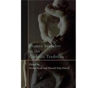 Human Sexuality in the Catholic Tradition Kieran Scott (Auteur)