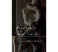 Human Sexuality in the Catholic Tradition Kieran Scott (Auteur)