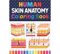 Human Skin Anatomy Coloring Book: Human Skin Anatomy Self test Guide for Anatomy Students. Skin Art & Anatomy Workbook for Kids & Adults. Perfect Book ... Coloring Workbook For Anatomy Students.