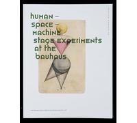 Human Space Machine: Stage Experiments at the Bauhaus