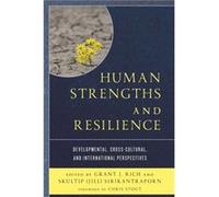 Human Strengths and Resilience Foreword by Chris Stout , Contributions by Julie C Badaracco , Contributions by Grant J Rich , Contributions by Skultip Jill Sirikantraporn , Contributions by Wismick Je