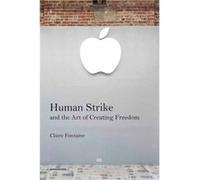 Human Strike and the Art of Creating Freedom by Hal Foster Hal Foster (Auteur)