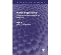 Human Suggestibility: Advances in Theory, Research, and Application