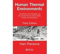 Human Thermal Environments: The Effects of Hot, Moderate, and Cold Environments on Human Health, Comfort, and Performance