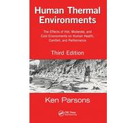 Human Thermal Environments: The Effects of Hot, Moderate, and Cold Environments on Human Health, Comfort, and Performance