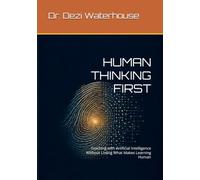 HUMAN THINKING FIRST: Teaching with Artificial Intelligence Without Losing What Makes Learning Human A Research-Based Framework for Instructional Design in the Age of Artificial Intelligence