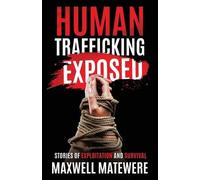 Human Trafficking Exposed: Stories of Exploitation and Survival