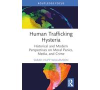 Human Trafficking Hysteria: Historical and Modern Perspectives on Moral Panics, Media, and Crime