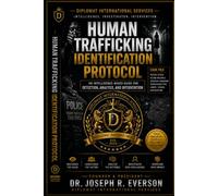 Human Trafficking Identification Protocol: An Intelligence Based Guide for Detection, Analysis, and Intervention