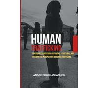 Human Trafficking: Traces of Exploitation: Historical, Structural, and Interpretive Perspectives on Human Trafficking