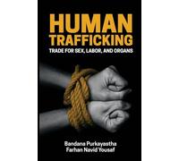 Human Trafficking: Trade for sex, labor, and organs