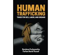 Human Trafficking: Trade for sex, labor, and organs