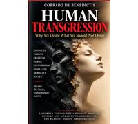 HUMAN TRANSGRESSION: Why We Desire What We Should Not Desire
