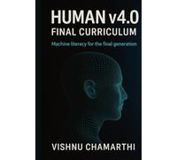 Human v4.0: Final Curriculum: Machine Literacy for the Final Generation
