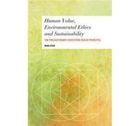 Human Value Environmental Ethics and Sustainability by Ryan & Mark & Teaching and Research Associate in Philosophy & National University of Irela Ryan Mark Teaching and Research Associate in Philosoph