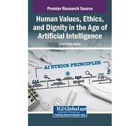 Human Values, Ethics, And Dignity In The Age Of Artificial Intelligence