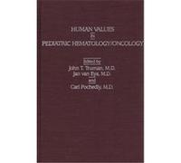 Human Values in Pediatric Hematology/Oncology, Praeger Monographs in Pediatric Hematology/Oncology Jan Van Eys, John T. Truman (Auteur)