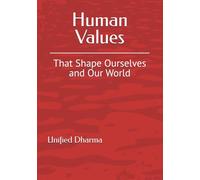 Human Values: That Shape Ourselves and Our World