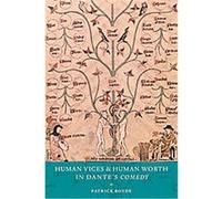 Human Vices And Human Worth in Dante's Comedy Patrick Boyde (Auteur)