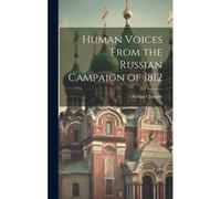 Human Voices From The Russian Campaign Of 1812