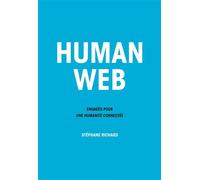 Human Web Engagés pour une humanité connectée - Stéphane Richard - Debats Publics Editions - broché - Essai