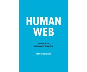 Human Web Engagés pour une humanité connectée - Stéphane Richard - Debats Publics Editions - broché - Essai