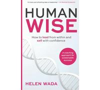 HUMAN-WISE: How to lead from within and sell with confidence
