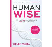HUMAN-WISE How to lead from within and sell with confidence - Helen Wada - Practical Inspiration Publishing - ebook (ePub) - Livre