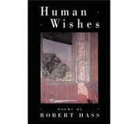 Human Wishes by Robert Hass Robert Hass (Auteur)