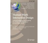 Human Work Interaction Design. Artificial Intelligence and Designing for a Positive Work Experience in a Low Desire Society - Springer International Publi Springer International Publishing AGSpringer