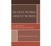 Human Works Absent Words Christopher Berry Gray, (Auteur)