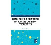 Human Worth in Comparing Secular and Christian Perspectives - Monica Thiel - Taylor amp Francis Ltd - Livre en Anglais - Hardback Monica ThielMonica Thiel (Auteur)