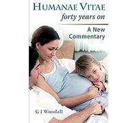 Humanae Vitae Forty Years On. A New Commentary