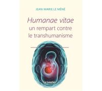 Humanae vitae Un rempart contre le transhumanisme - Jean-Marie Le Méné - le Laurier - broché - Essai