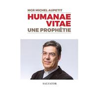Humanae vitae Une prophétie - Mgr Michel Aupetit - Salvator - broché - Essai