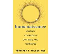 Humanaissance Igniting Courage in Our Teens and Ourselves - Jennifer S. Miller MEd - Health Communications Inc EB - ebook (ePub) - Livre
