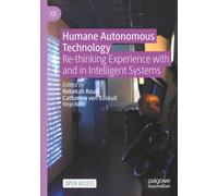 Humane Autonomous Technology: Re-thinking Experience with and in Intelligent Systems
