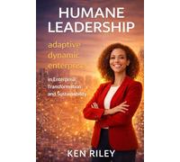 HUMANE LEADERSHIP: in Enterprise Transformation and Sustainability