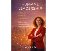 HUMANE LEADERSHIP: in Enterprise Transformation and Sustainability