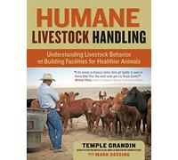 Humane Livestock Handling: Understanding livestock behavior and building facilities for healthier animals