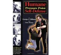 Humane Pressure Point Self-Defense: Dillman Pressure Point Method for Law Enforcement, Medical Personnel, Business Professionals, Men and Women