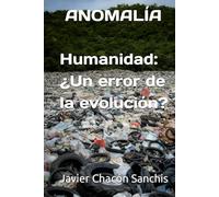HUMANIDAD: ¿UN ERROR DE LA EVOLUCIÓN?