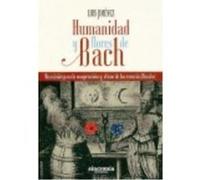 Humanidad Y Flores De Bach: Una Visión Para La Comprensión Y El Uso De Las Esencias Florales - Jiménez, Luis Jiménez, Luis (Auteur)