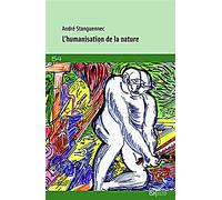 Humanisation de la nature Les épreuves de l'univers - André Stanguennec - Maison Des Sciences De L'homme - broché - Essai
