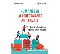 Humaniser la performance au travail Essai de (ré)conciliation entre bien-être et efficacité - Olivier Delorme - Gereso Eds - broché - Etude